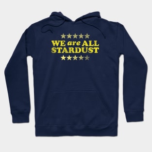 We Are All Stardust Hoodie